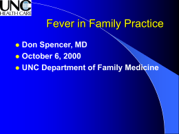 Fever in Family Practice Don Spencer, MD October 6, 2000
