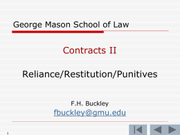 Contracts II Reliance/Restitution/Punitives George Mason School of Law