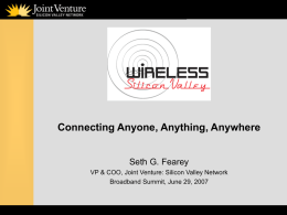 Connecting Anyone, Anything, Anywhere Seth G. Fearey Broadband Summit, June 29, 2007