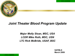 Joint Theater Blood Program Update Major Molly Sloan, MSC, USA
