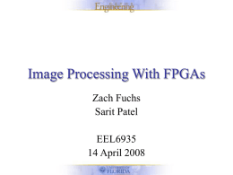 Image Processing With FPGAs Zach Fuchs Sarit Patel EEL6935