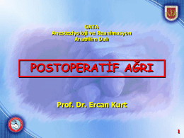 POSTOPERATİF AĞRI Prof. Dr. Ercan Kurt GATA Anesteziyoloji ve Reanimasyon