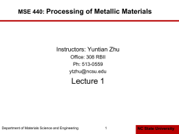 Lecture 1 Processing of Metallic Materials MSE 440: Instructors: Yuntian Zhu