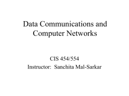 Data Communications and Computer Networks CIS 454/554 Instructor:  Sanchita Mal-Sarkar