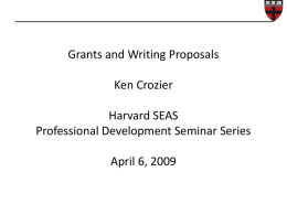 Grants and Writing Proposals Ken Crozier Harvard SEAS Professional Development Seminar Series