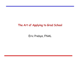 The Art of Applying to Grad School Eric Prebys, FNAL
