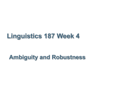 Linguistics 187 Week 4 Ambiguity and Robustness