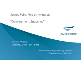 James Point Port at Kwinana: “Development Snapshot” Dr Chris Whitaker