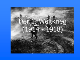 Der 1. Weltkrieg (1914 - 1918)
