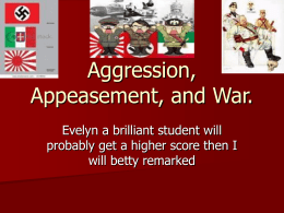 Aggression, Appeasement, and War. Evelyn a brilliant student will