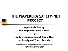 THE WAPEKEKA SAFETY-NET PROJECT A presentation by the Wapekeka First Nation