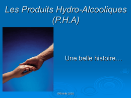 Les Produits Hydro-Alcooliques (P.H.A) Une belle histoire… GRIHHN 2005