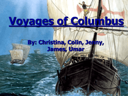 Voyages of Columbus By: Christina, Colin, Jenny, James, Umar