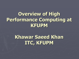 Overview of High Performance Computing at KFUPM Khawar Saeed Khan