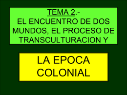 LA EPOCA COLONIAL TEMA 2.- EL ENCUENTRO DE DOS