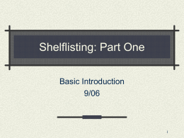 Shelflisting: Part One Basic Introduction 9/06 1