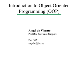 Introduction to Object Oriented Programming (OOP) Angel de Vicente PostDoc Software Support