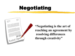 Negotiating “Negotiating is the art of reaching an agreement by resolving differences