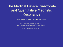 The Medical Device Directorate and Quantitative Magnetic Resonance Paul Tofts
