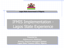 IFMIS Implementation - Lagos State Experience Adewunmi Adekoya Lagos State Treasury Office, Nigeria.
