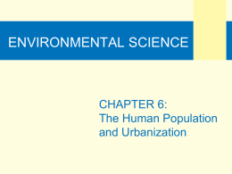 ENVIRONMENTAL SCIENCE CHAPTER 6: The Human Population and Urbanization