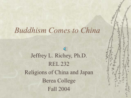 Buddhism Comes to China Jeffrey L. Richey, Ph.D. REL 232
