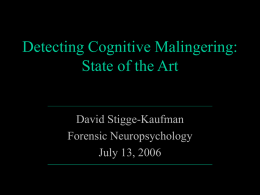 Detecting Cognitive Malingering: State of the Art David Stigge-Kaufman Forensic Neuropsychology