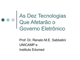 As Dez Tecnologias Que Afetarão o Governo Eletrônico Prof. Dr. Renato M.E. Sabbatini
