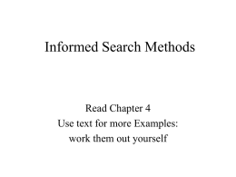 Informed Search Methods Read Chapter 4 Use text for more Examples: