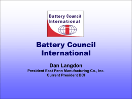Battery Council International Dan Langdon President East Penn Manufacturing Co., Inc.
