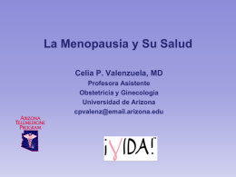 La Menopausia y Su Salud Celia P. Valenzuela, MD Profesora Asistente