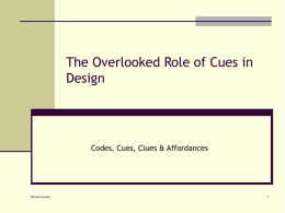 The Overlooked Role of Cues in Design Codes, Cues, Clues &amp; Affordances 1