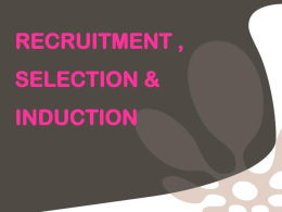 RECRUITMENT , SELECTION &amp; INDUCTION