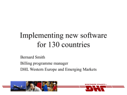 Implementing new software for 130 countries Bernard Smith Billing programme manager