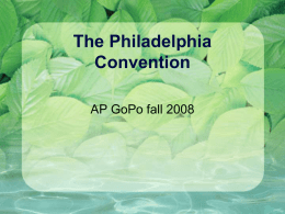 The Philadelphia Convention AP GoPo fall 2008