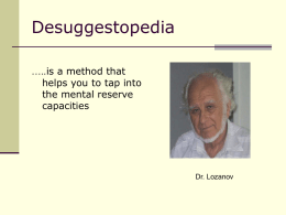 Desuggestopedia …..is a method that helps you to tap into the mental reserve