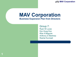 MAV Corporation 1 Group 7: Business Expansion Plan from Directors