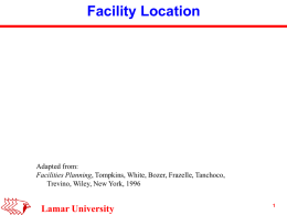 Facility Location Lamar University Adapted from: Trevino, Wiley, New York, 1996