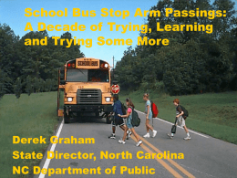 School Bus Stop Arm Passings: A Decade of Trying, Learning Derek Graham