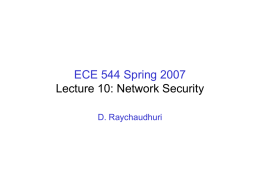 ECE 544 Spring 2007 Lecture 10: Network Security D. Raychaudhuri