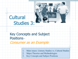 Cultural Studies 3: Consumer as an Example Key Concepts and Subject