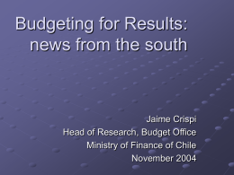 Budgeting for Results: news from the south Jaime Crispi