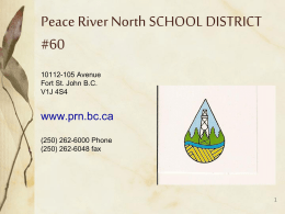 Peace River North SCHOOL DISTRICT #60 www.prn.bc.ca 10112-105 Avenue