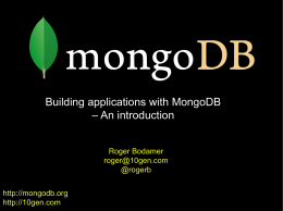 Building applications with MongoDB – An introduction Roger Bodamer