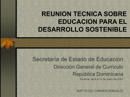 REUNION TECNICA SOBRE EDUCACION PARA EL DESARROLLO SOSTENIBLE Secretaría de Estado de Educación