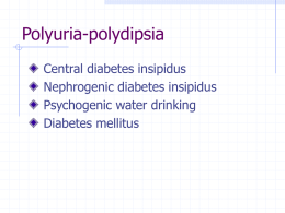 Polyuria-polydipsia Central diabetes insipidus Nephrogenic diabetes insipidus Psychogenic water drinking