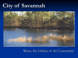 City of  Savannah Water, the Lifeline of  the Community