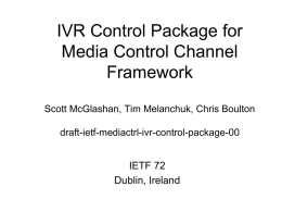 IVR Control Package for Media Control Channel Framework IETF 72