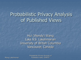 Probabilistic Privacy Analysis of Published Views Hui (Wendy) Wang Laks V.S. Lakshmanan