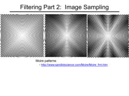 Filtering Part 2:  Image Sampling Moire patterns -
